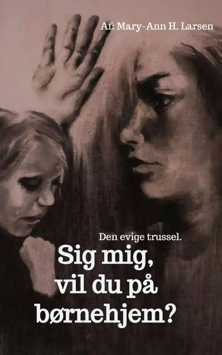 Sig mig, vil du på børnehjem? af Mary-Ann Hesselholdt Larsen
