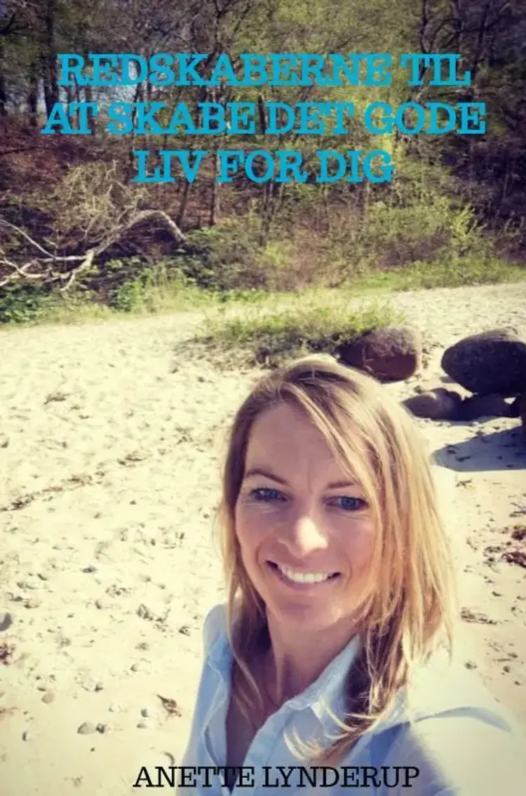 Redskaberne til at skabe det gode liv for dig af Anette Lynderup