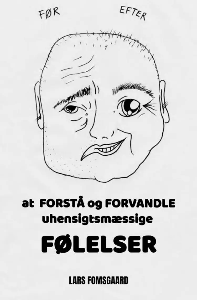 at FORSTÅ og FORVANDLE uhensigtsmæssige FØLELSER af Lars Fomsgaard