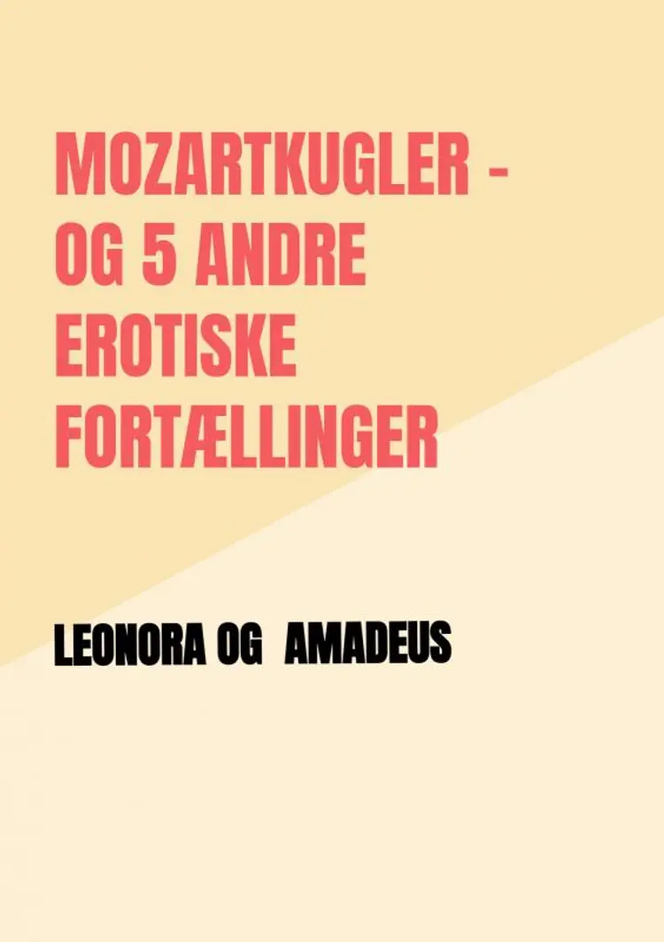 Mozartkugler og 5 andre erotiske fortællinger af Leonora