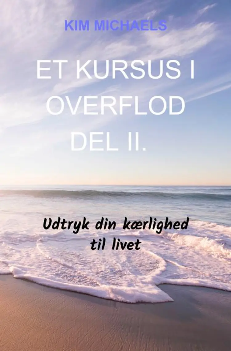 ET KURSUS I OVERFLOD - Del II. af Kim Michaels