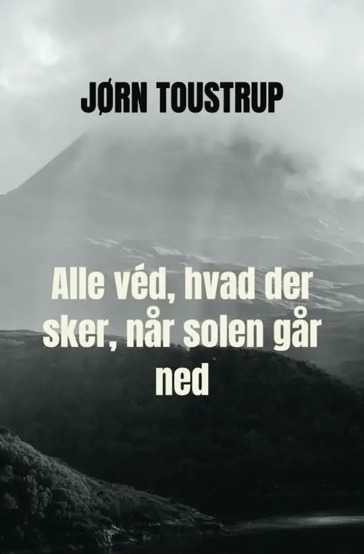 Alle véd, hvad der sker, når solen går ned af Jørn Toustrup