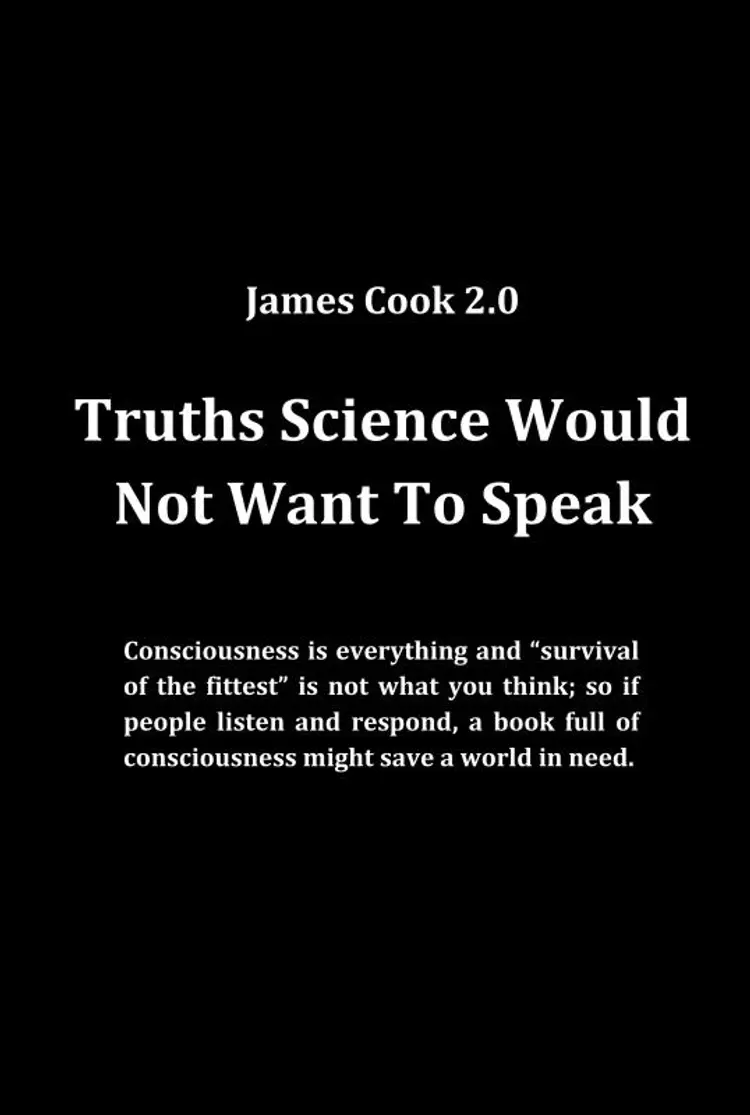Truth Science Would Not Want To Speak af James Cook 2.0
