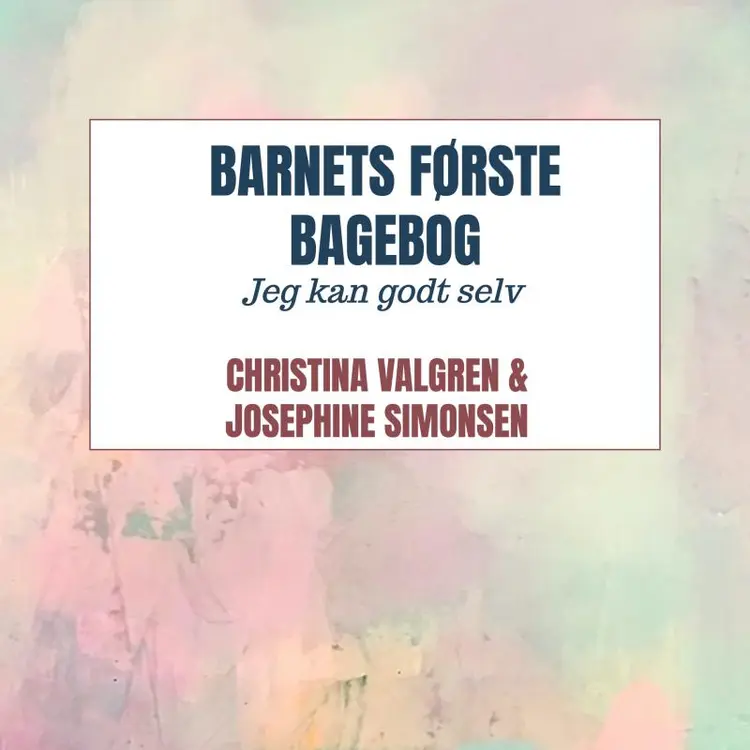 Barnets første Bagebog af Christina Mejlkær Valgren