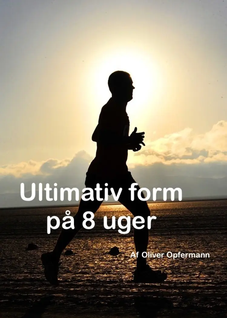 Ultimativ Form på 8 uger af Oliver Opfermann