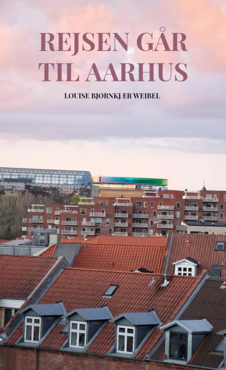 Rejsen går til Aarhus af Louise Weibel