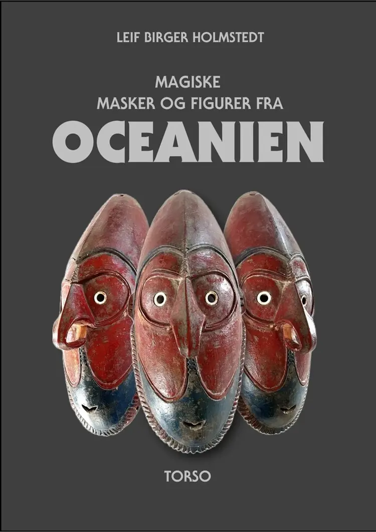 MAGISKE MASKER OG FIGURER FRA OCEANIEN af Leif Birger Holmstedt