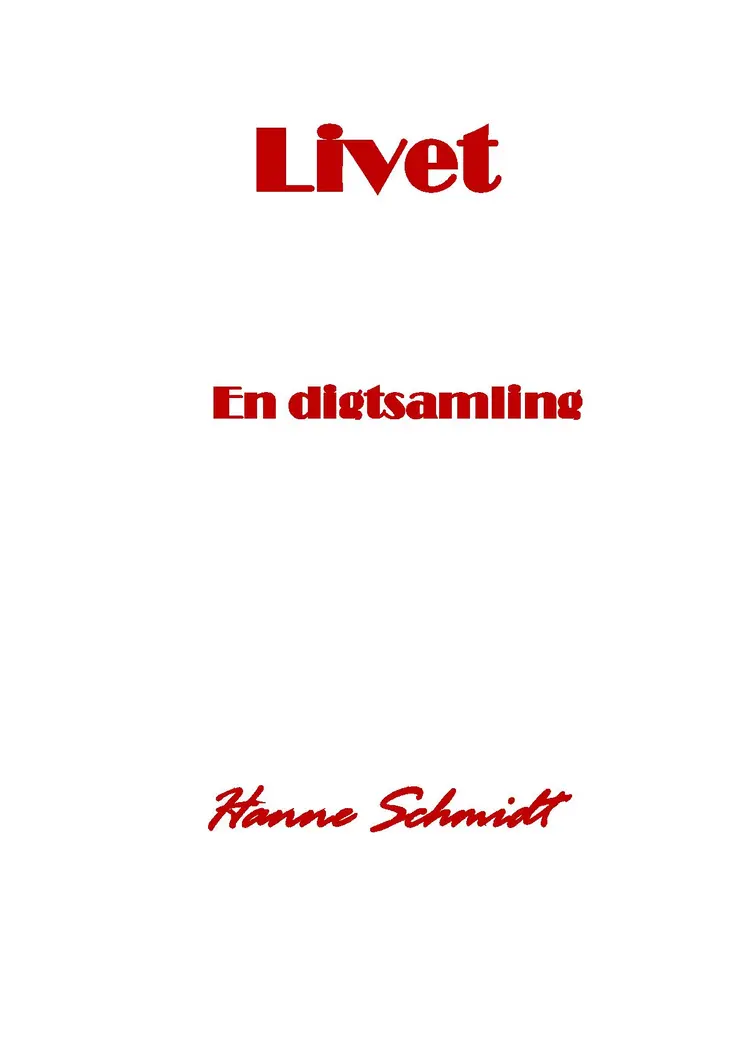 Livet En digtsamling af Hanne Schmidt