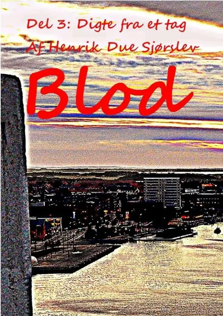 BLOD - Del 3: Digte fra et tag af Henrik Due Sjørslev