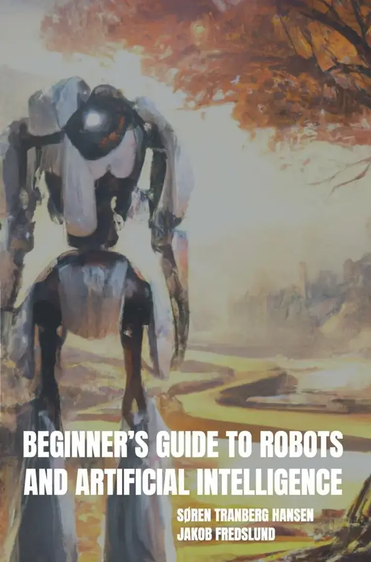 Beginner’s Guide to Robots and Artificial Intelligence af Søren Tranberg Hansen