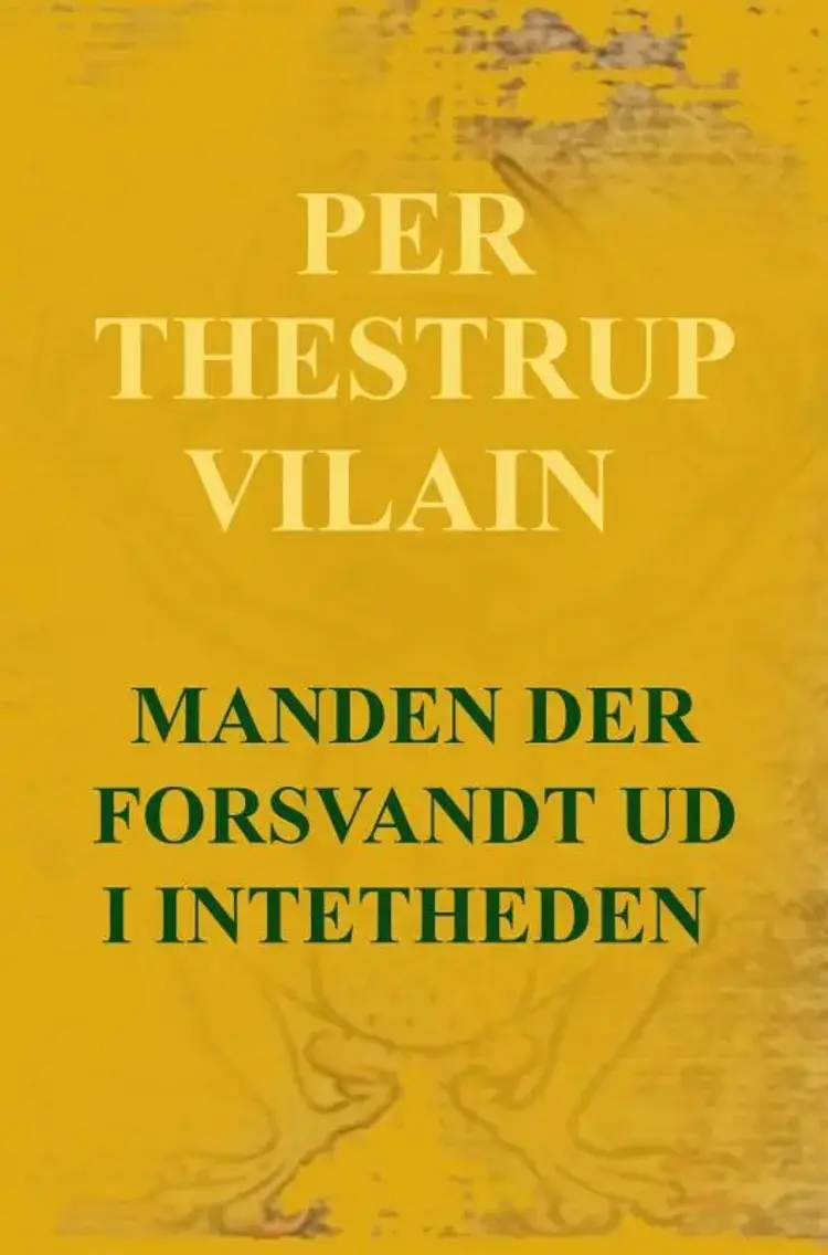 Manden der forsvandt ud i Intetheden af Per Thestrup Vilain