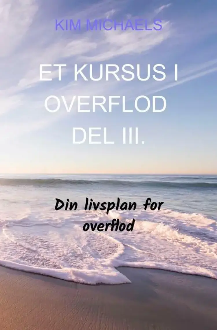 ET KURSUS I OVERFLOD - DEL III. af Kim Michaels