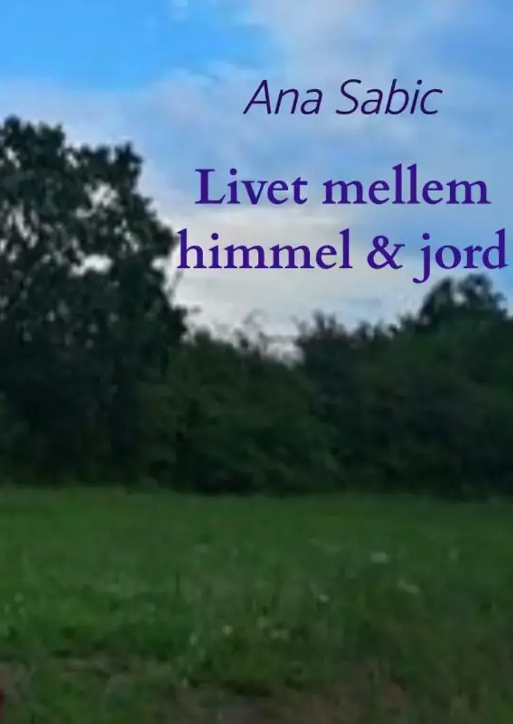 Livet mellem himmel og jord af Ana Sabic