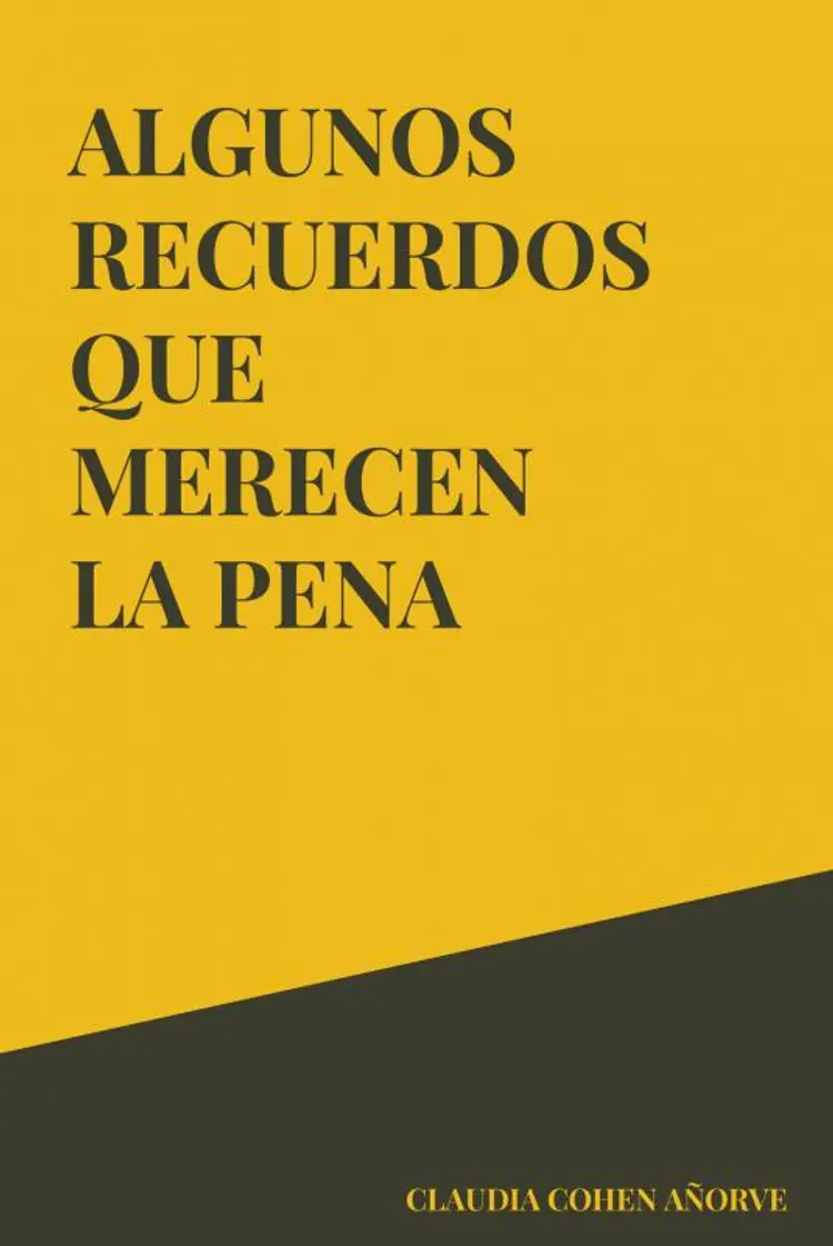 Algunos recuerdos que merecen la pena af Claudia Cohen Añorve