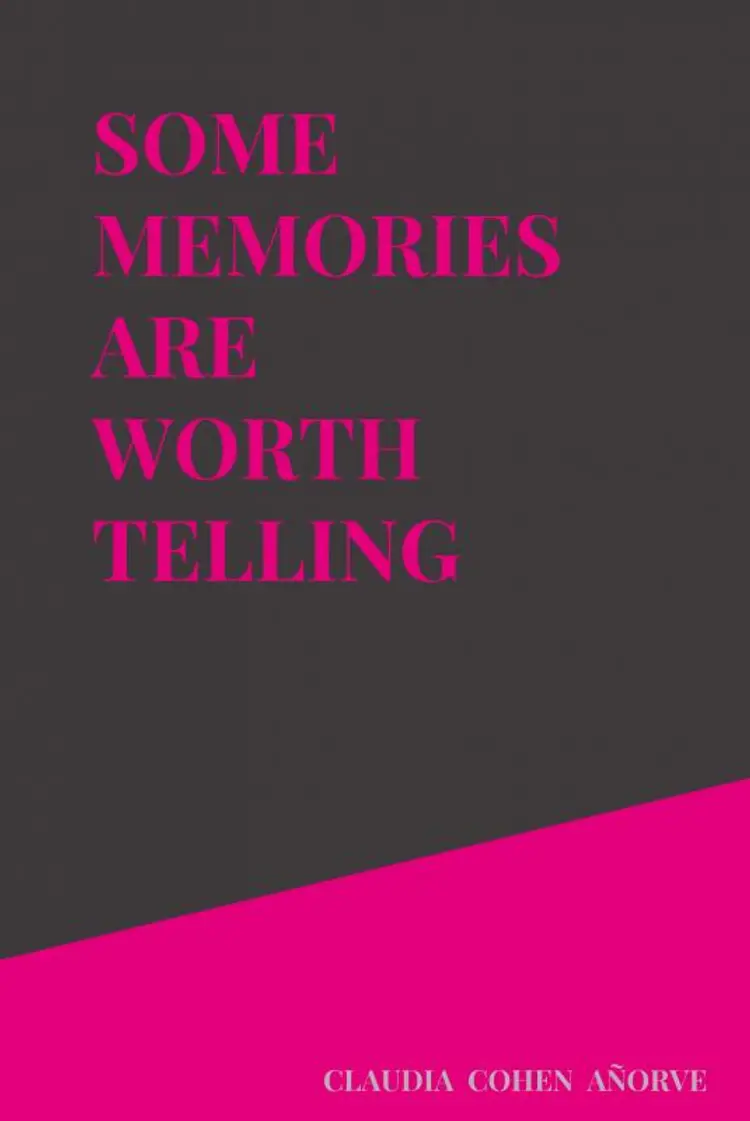 SOME MEMORIES ARE WORTH TELLING af Claudia Cohen Añorve