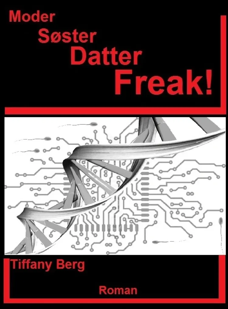Moder Søster Datter Freak! af Tiffany Berg