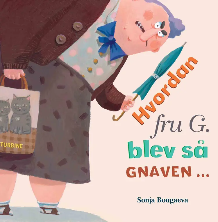 Hvordan fru G. blev så gnaven og hvorfor hun ikke er gnaven længere af Sonja Bougaeva