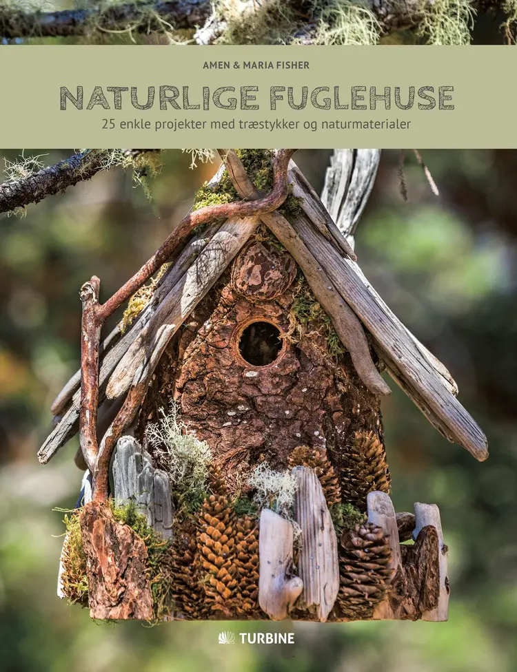 Naturlige fuglehuse af Amen & Maria Fisher