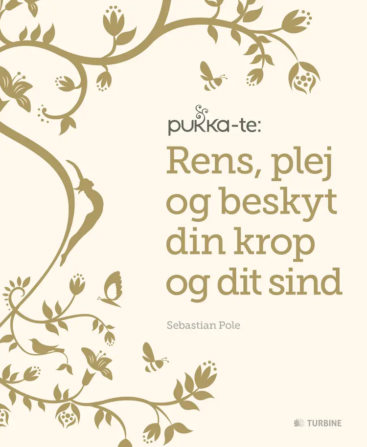 Pukka-te: Rens, plej og beskyt din krop og dit sind af Sebstian Pole