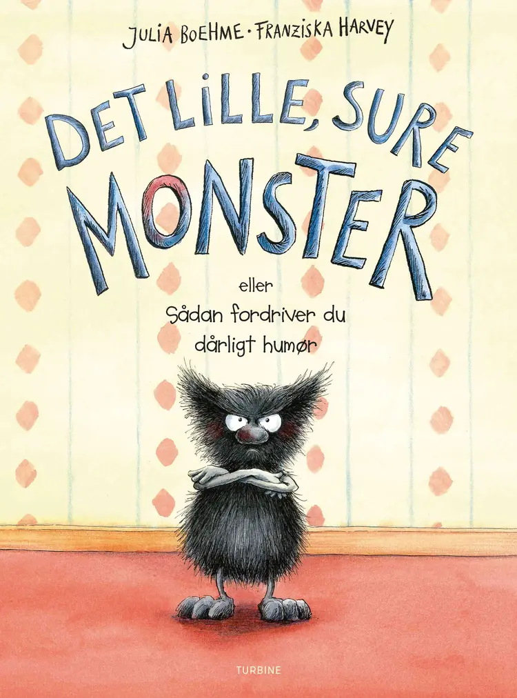 Det lille, sure monster - eller Sådan fordriver du dårligt humør af Julia Boehme