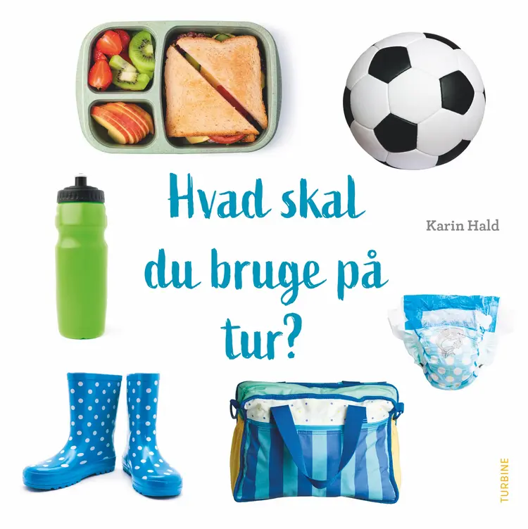Hvad skal du bruge på tur? af Karin Hald