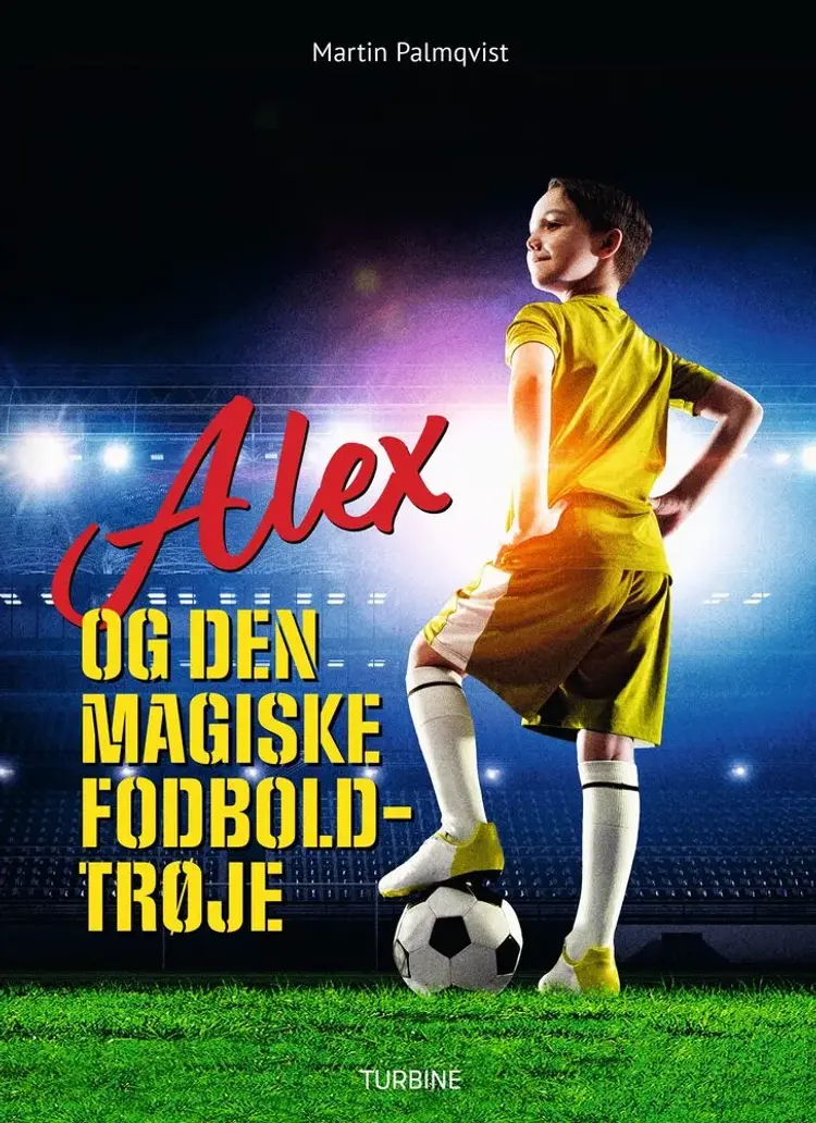 Alex og den magiske fodboldtrøje af Martin Palmqvist