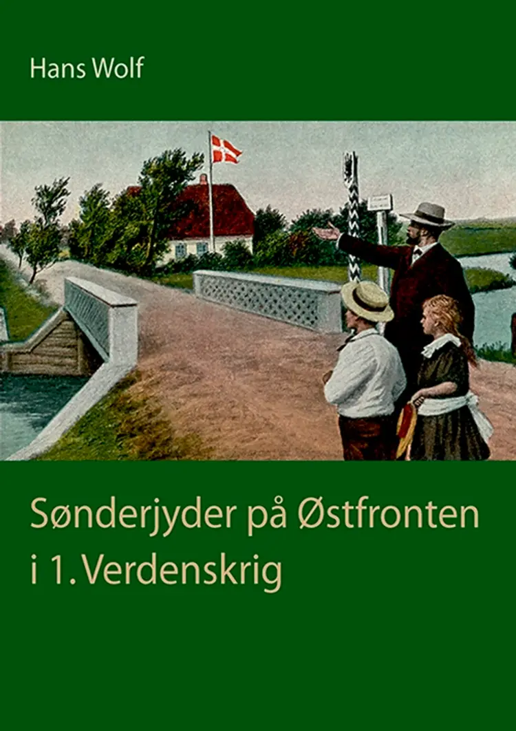 Sønderjyder på Østfronten i 1. Verdenskrig af Hans Wolf