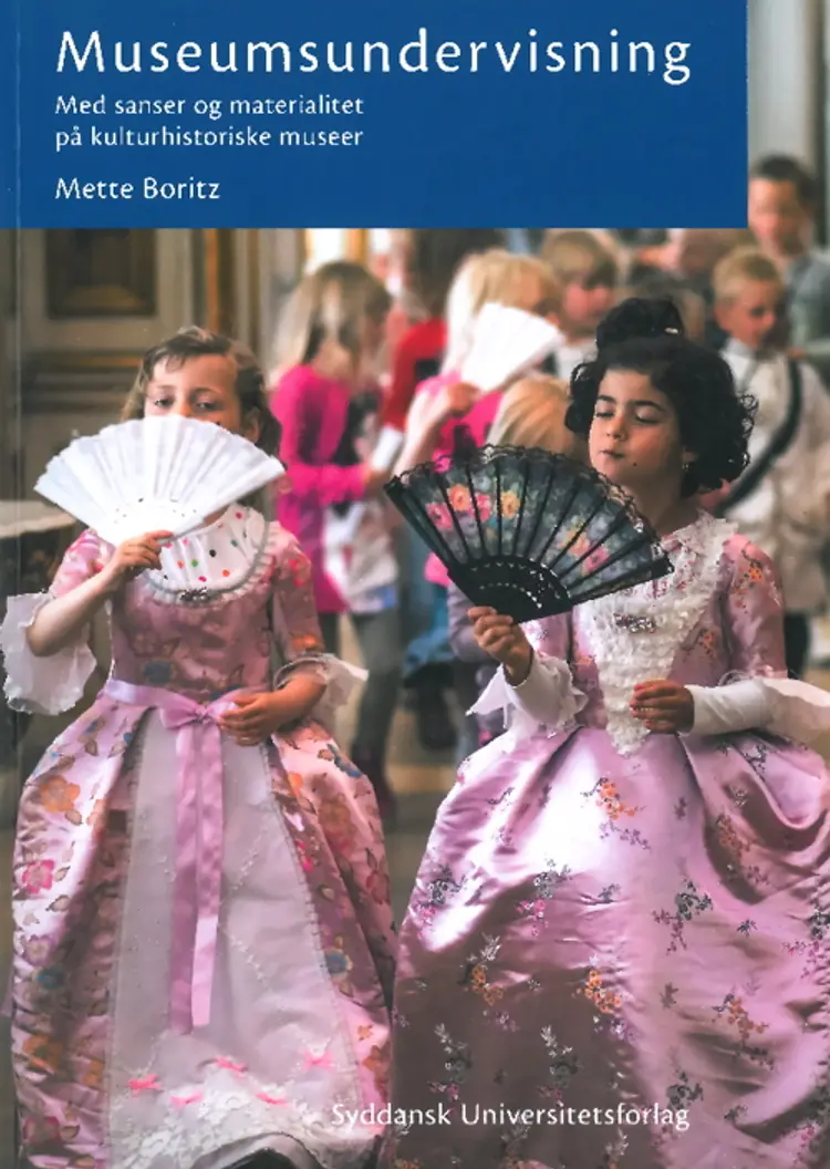 Museumsundervisning - med sanser og materialitet på kulturhistoriske museer af Mette Boritz