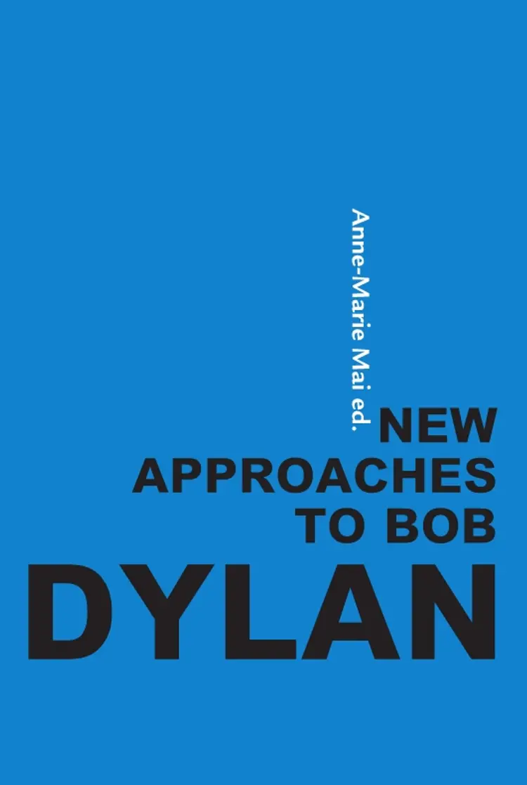 New approaches to Bob Dylan af Anne-Marie Mai (ed.)