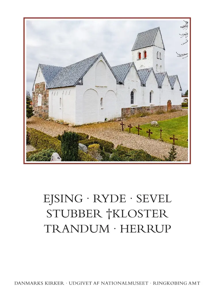 Danmarks kirker. Ringkøbing Amt. Kirkerne i Ejsing, Ryde, Sevel, Stubber †Kloster, Trandum, Herrup af Anders C. Christensen