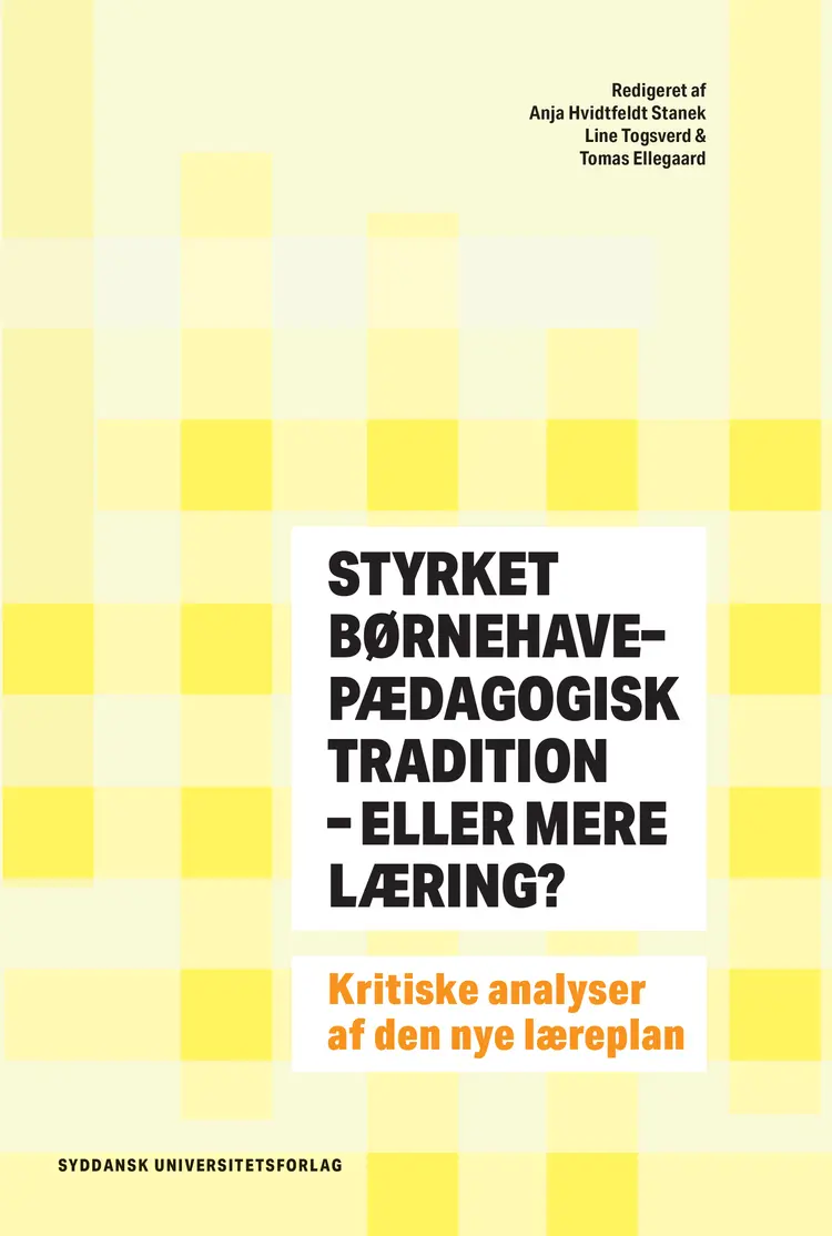 Styrket børnehavepædagogisk tradition - eller mere læring? af Anja Hvidtfeldt Stanek
