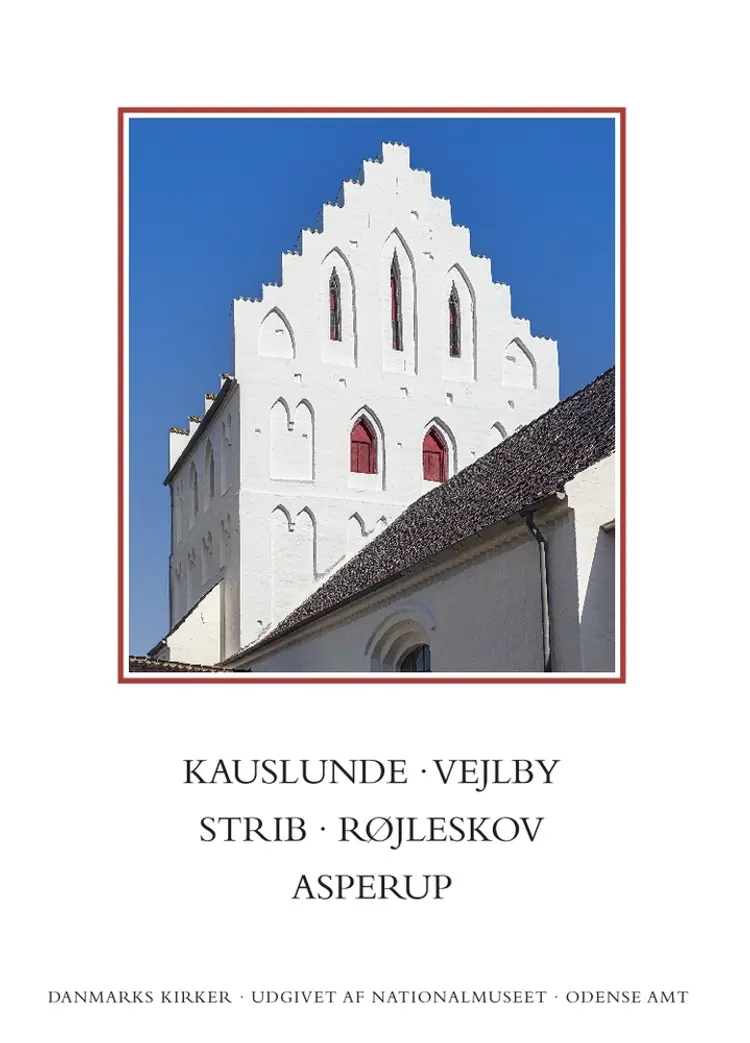 Danmarks Kirker. Odense Amt. Kirkerne i Kauslunde, Vejlby, Strib, Røjleskov, Asperup af Lasse J. Bendtsen
