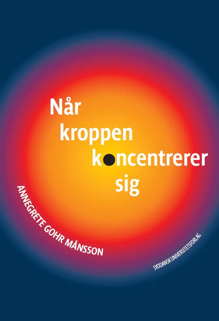 Når kroppen koncentrerer sig af Annegrete Gohr Månsson