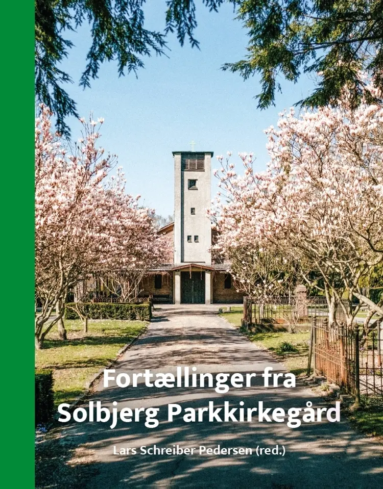 Fortællinger fra Solbjerg Parkkirkegård af Lars Schreiber Pedersen (red.)