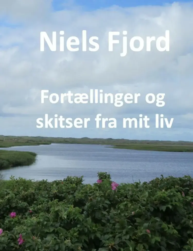 Fortællinger og skitser fra mit Liv af Niels Fjord