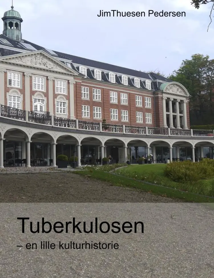 Tuberkulosen - en lille kulturhistorie af Jim Thuesen Pedersen