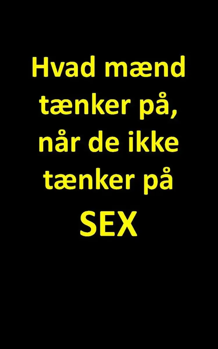 Hvad mænd tænker på, når de ikke tænker på sex af Humor Incorporated