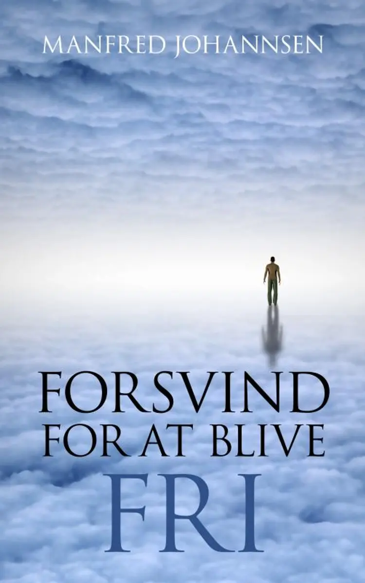 Forsvind for at blive fri af Manfred Johannsen