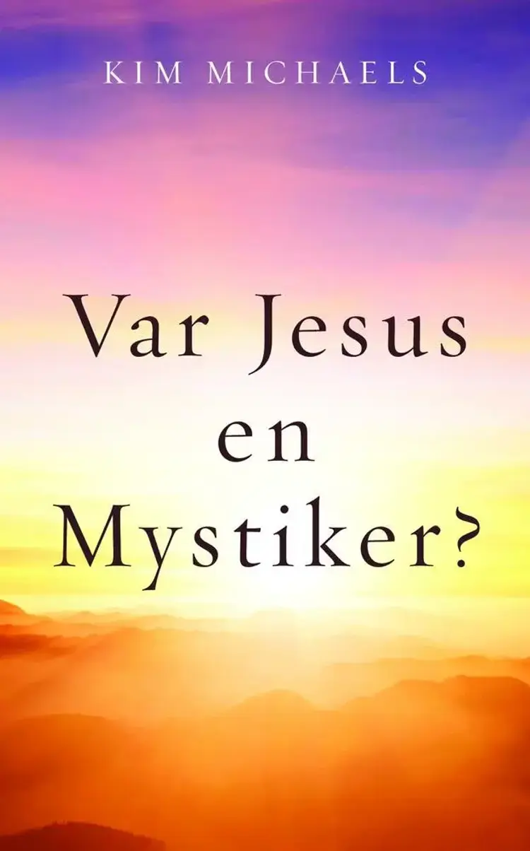 Var Jesus en mystiker? af Kim Michaels
