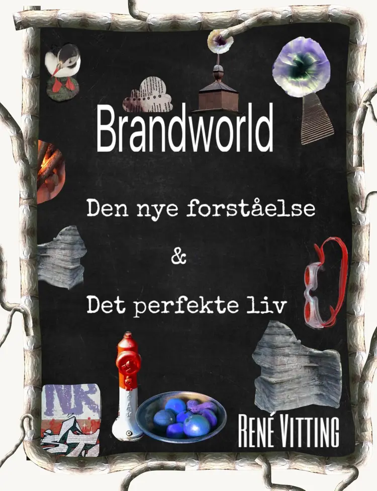 Brandworld - Den nye forståelse & Det perfekte liv af René Vitting