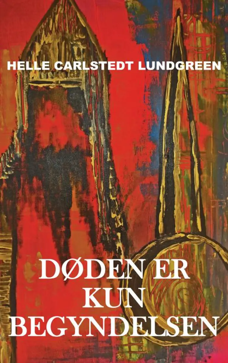 Døden er kun begyndelsen af Helle Carlstedt Lundgreen