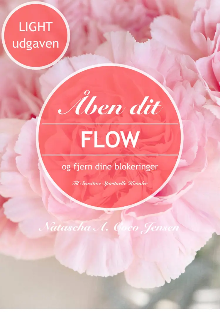 Åben dit flow og fjern dine blokeringer - light af Natascha A. Coco Jensen