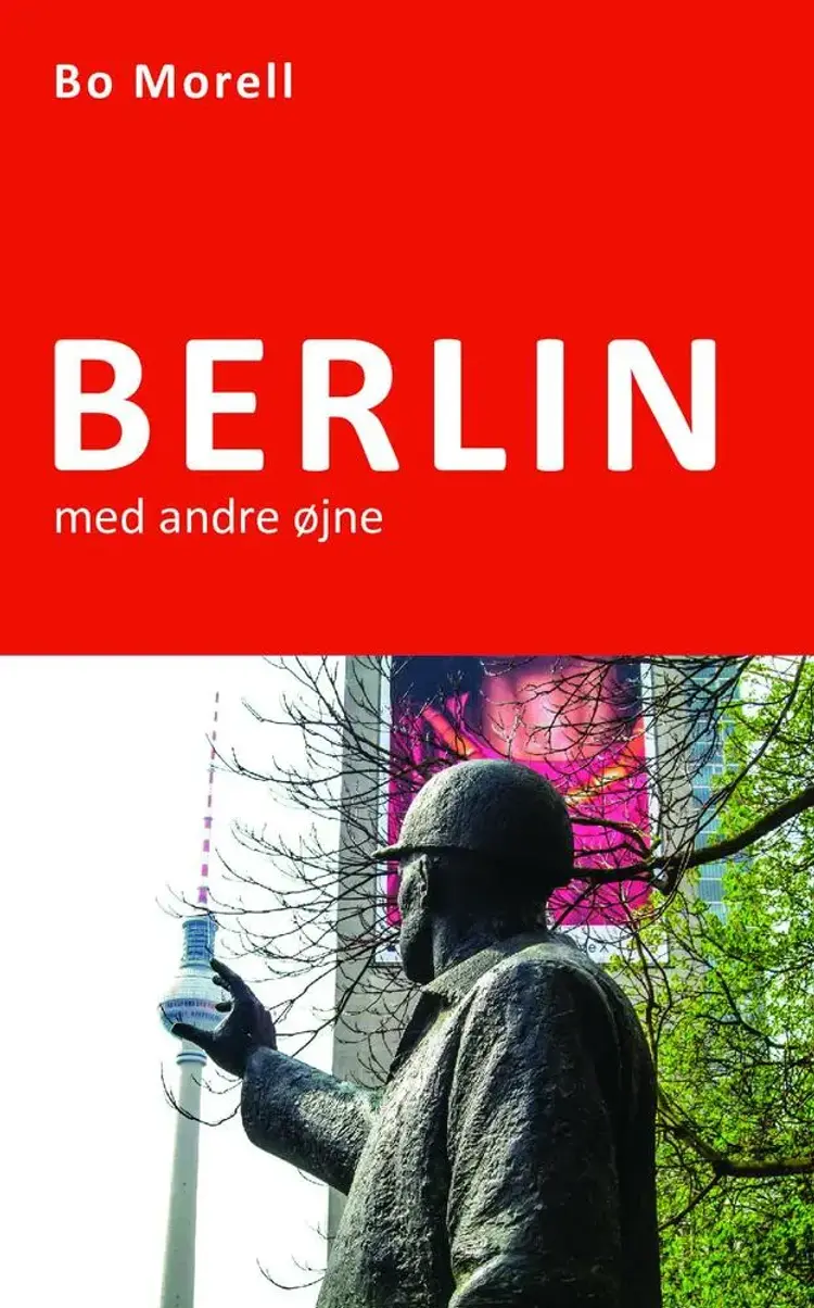 Berlin med andre øjne af Bo Morell