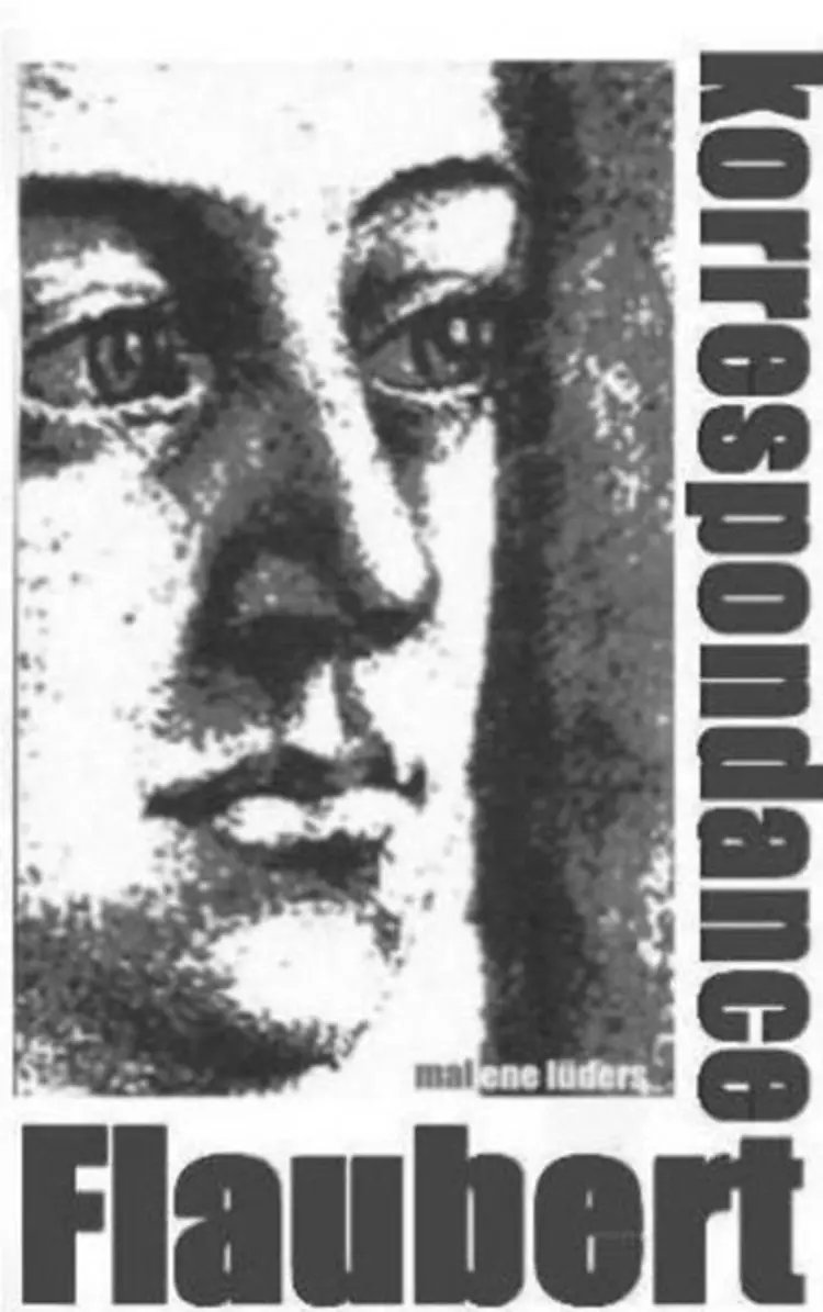 Korrespondance - Gustave Flaubert - om skrivning, kærlighed og døden af Malene Lûders