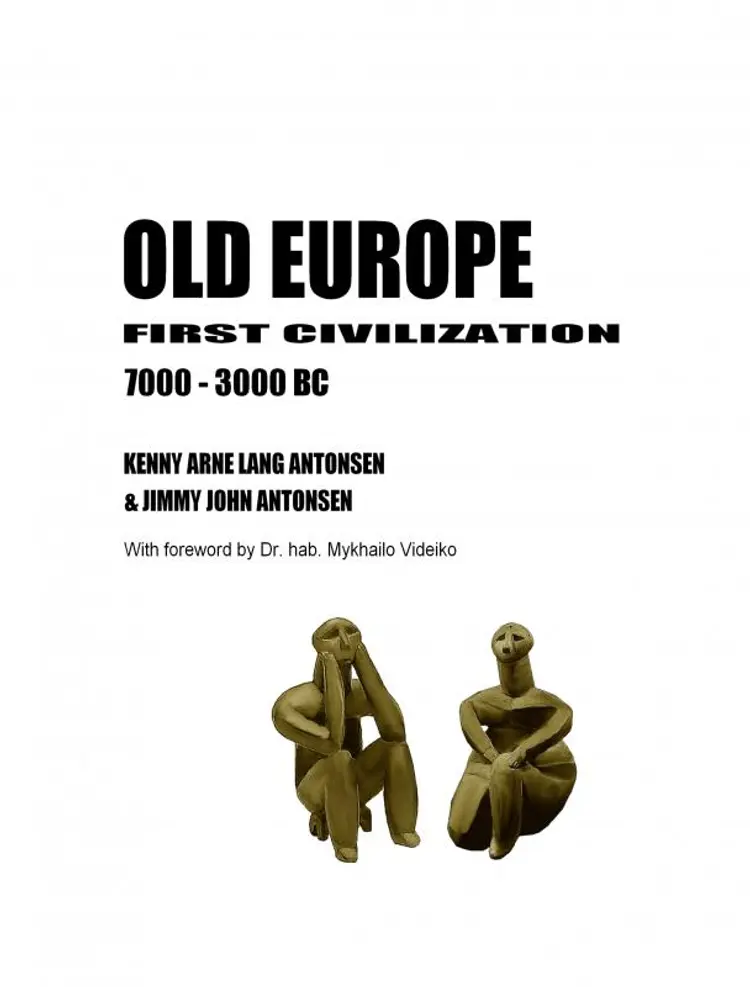 Old europe first civilization 7000 - 3000 BC af Kenny Arne Lang Antonsen