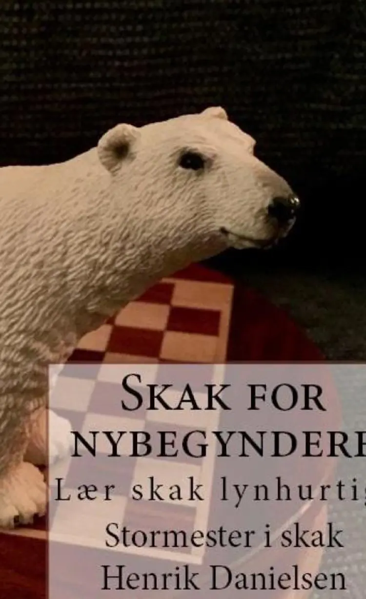 Skak for nybegyndere af GM Henrik Danielsen
