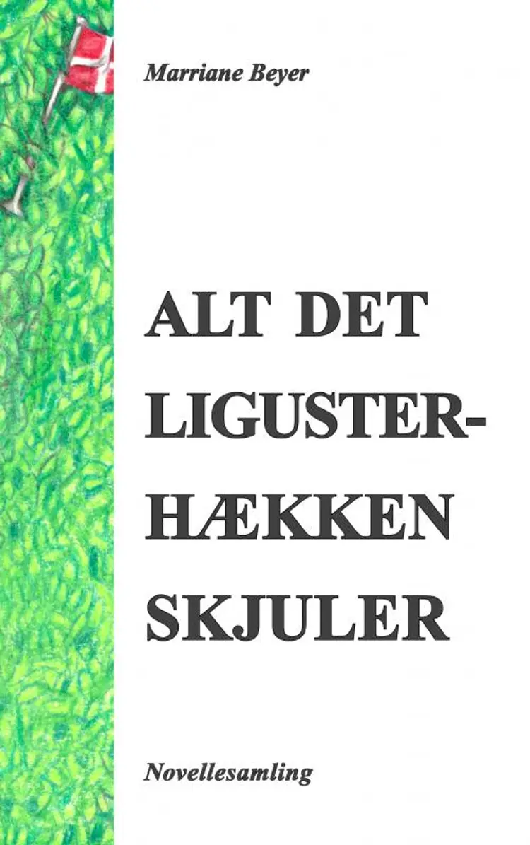 Alt det ligusterhækken skjuler af Marriane Beyer