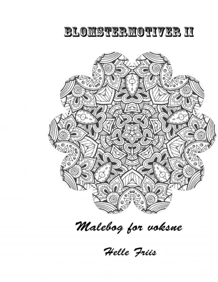 Blomstermotiver II. Malebog for voksne af Helle Friis