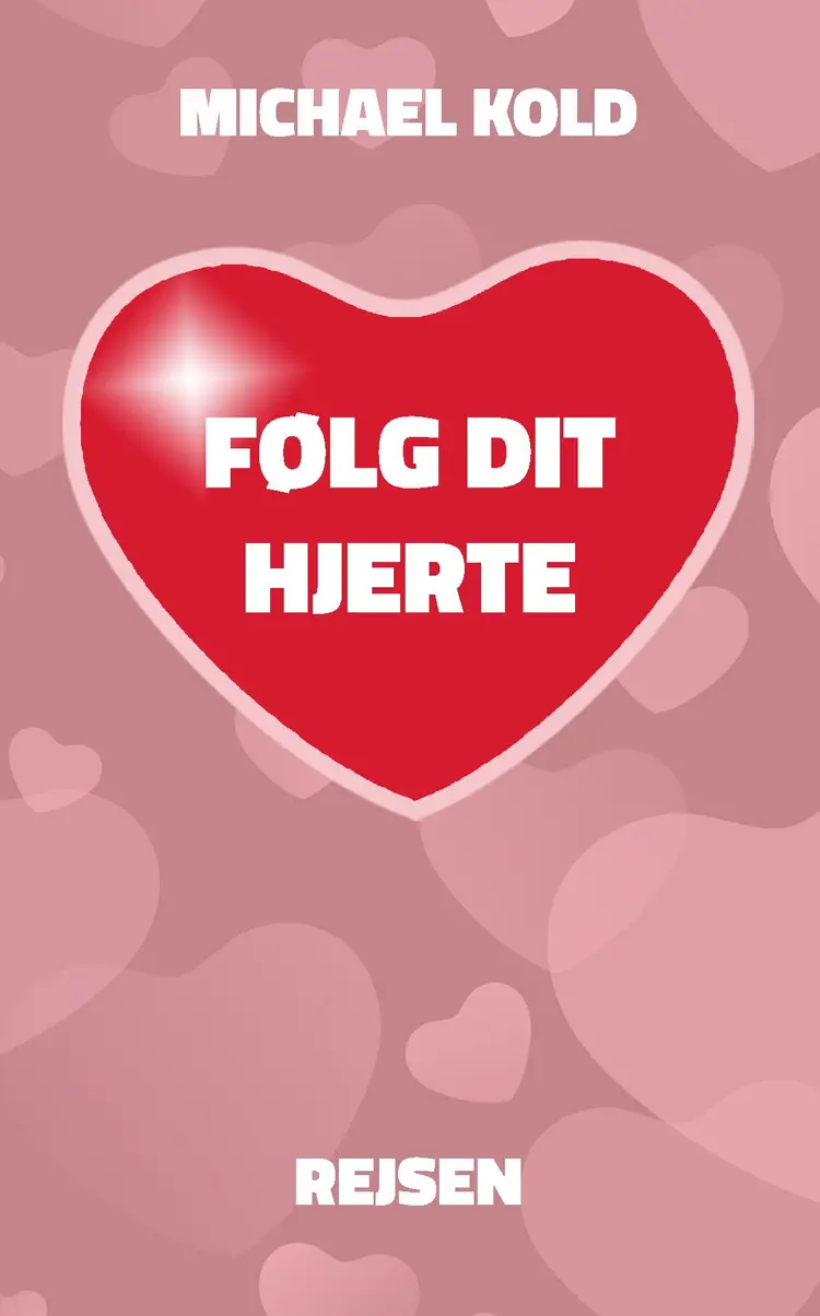 Følg dit hjerte - Rejsen af Michael Kold