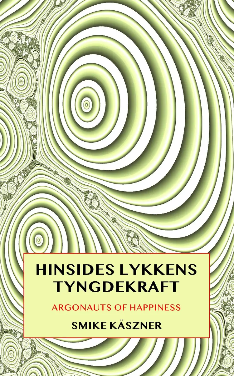 Hinsides Lykkens Tyngdekraft af Smike Käszner